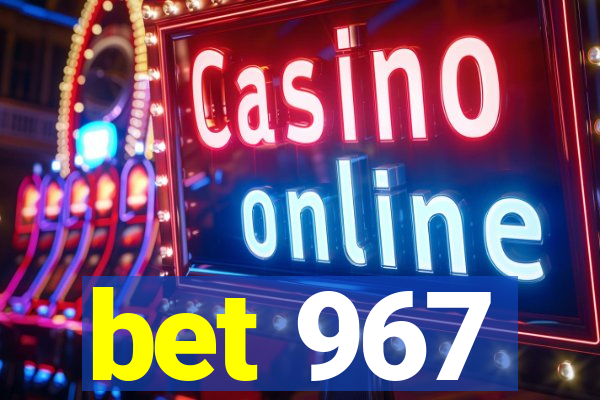 bet 967